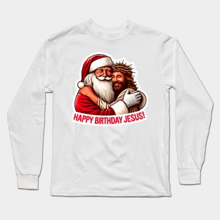 Happy Birthday Jesus with Santa Claus big hug Long Sleeve T-Shirt